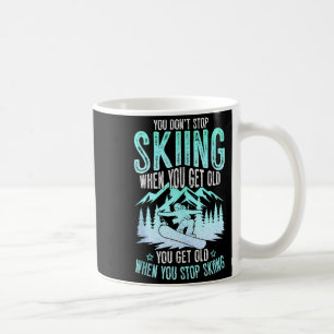 Caneca De Café Você Não Para de Esquiar Quando Fica Velho Esquiad