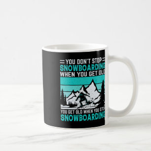 Caneca De Café Você não pára de Snowboard quando você fica velho 