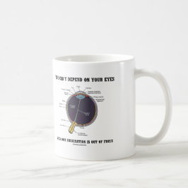 Caneca De Café Você não pode depender do foco da imaginação dos s
