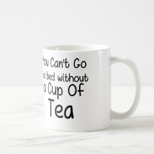Caneca De Café Você não pode ir para a cama sem um copo do chá