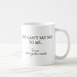 Caneca De Café Você não pode me dizer não. Estou a tomar medicame