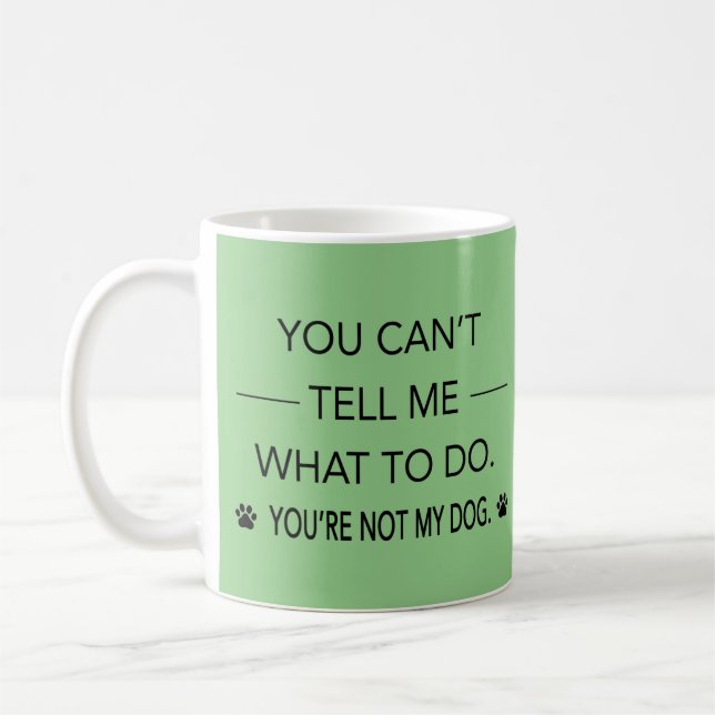 Caneca De Café Você não pode me dizer o que fazer. Você não é meu (Esquerda)