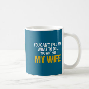 Caneca De Café Você Não Pode Me Dizer O Que Fazer Você Não É Minh