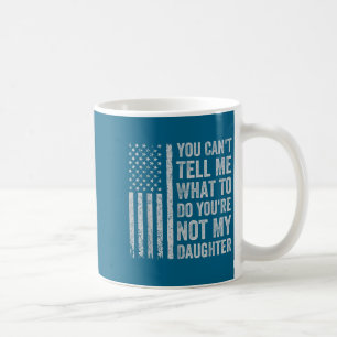 Caneca De Café Você Não Pode Me Dizer O Que Fazer Você Não É Minh