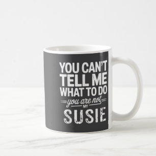 Caneca De Café Você Não Pode Me Dizer O Que Fazer Você Não É Minh