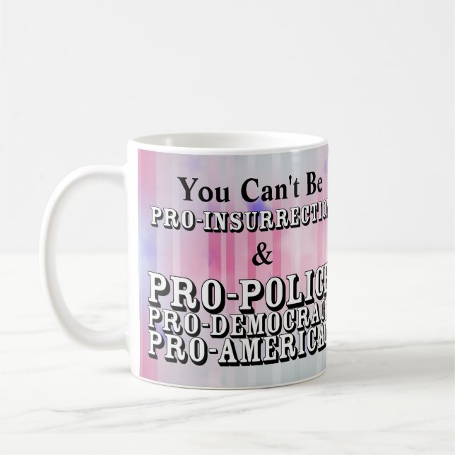 Caneca De Café Você não pode ser PRO-SEGURO e PRO-POLÍCIA....... (Esquerda)