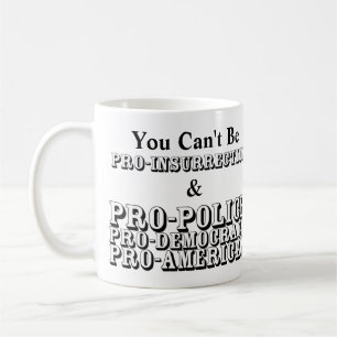 Caneca De Café Você não pode ser PRO-SEGURO e PRO-POLÍCIA.......