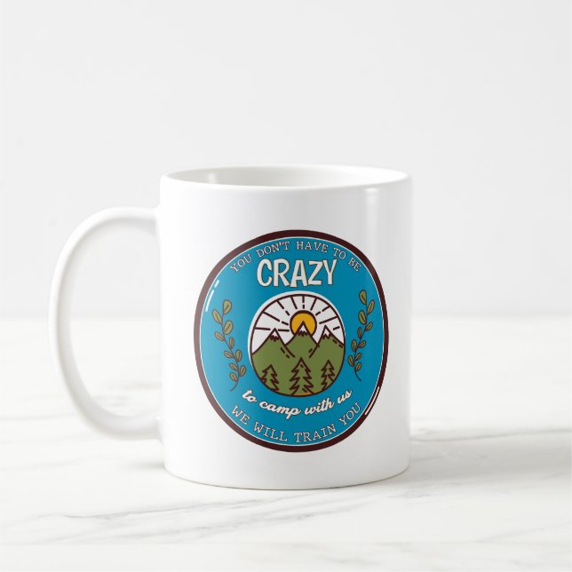 Caneca De Café Você não precisa ser louco para acampar conosco (Esquerda)
