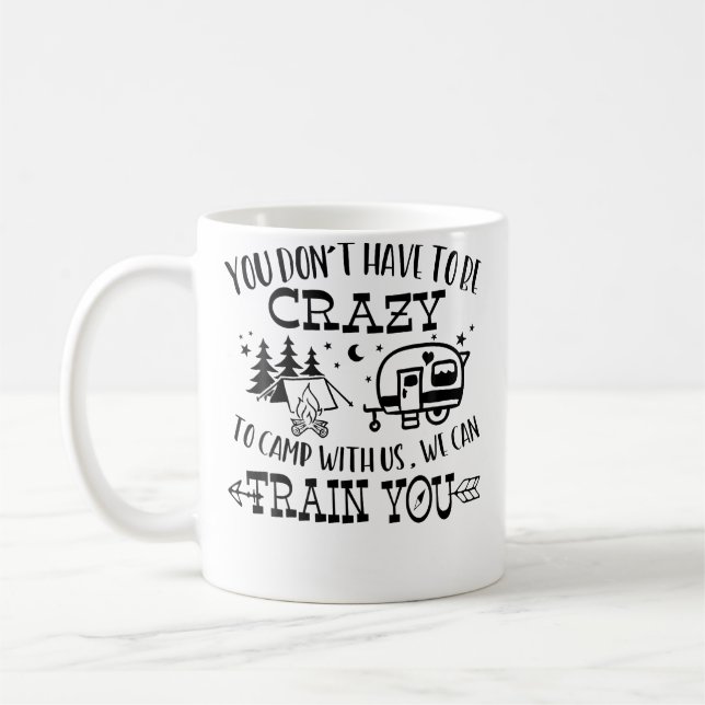 Caneca De Café Você não precisa ser louco para acampar conosco. N (Esquerda)