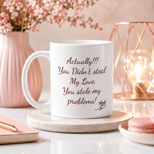 Caneca De Café Você não roubou meu amor Você roubou meus proble