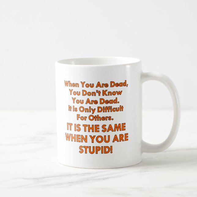 Caneca De Café Você não sabe quando você é inoperante ou estúpido (Direita)