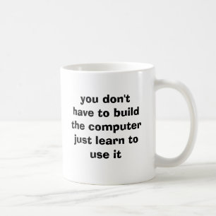 Caneca De Café você não tem que construir o computerjust aprend