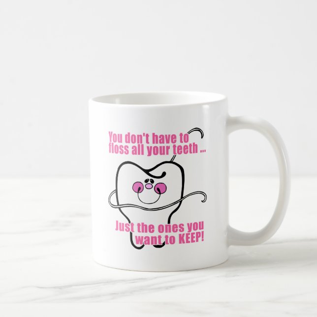 Caneca De Café Você não tem que Floss todos seus dentes (Direita)