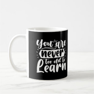 Caneca De Café Você Nunca É Muito Velho Para Aprender Uma Cotação