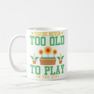 Caneca De Café Você Nunca É Velho Demais Para Brincar Na Terra Ca
