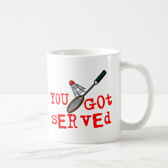 Caneca De Café Você obteve o Badminton servido (Direita)