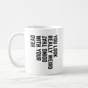Caneca De Café Você Parece Muito Estranho Fazendo Isso com a Cabe