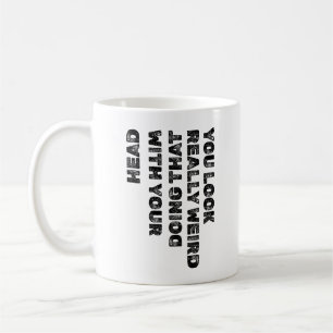 Caneca De Café Você Parece Muito Estranho Fazendo Isso com a Cabe