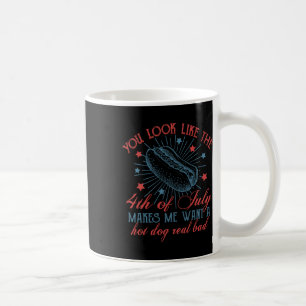 Caneca De Café Você Parece Que O Dia 4 De Julho Me Faz Querer Um 