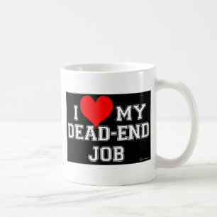 Caneca De Café Você sabe que você AMA seu trabalho do Morto-Fim