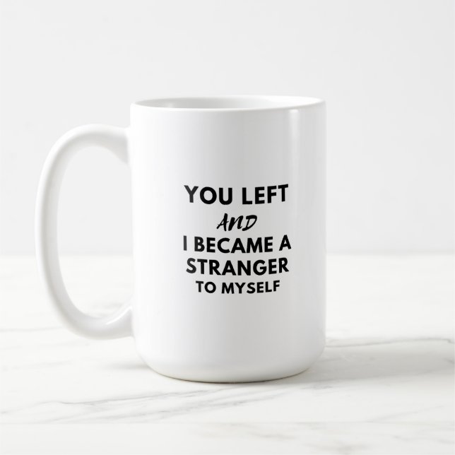 Caneca De Café você saiu e se tornou (Esquerda)
