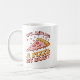 Caneca De Café Você sempre terá uma pizza meu coração