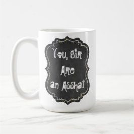 Caneca De Café Você, Senhor, É Uma Mug Asshadio