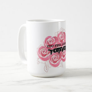 Caneca De Café Você sente como se fosse para sempre"