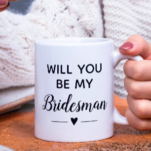 Caneca De Café Você Será O Meu Casamento De Proposta De Bridesman