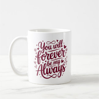 Caneca De Café Você Será Para Sempre Meu Sempre – Amor Romântico