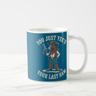 Caneca De Café Você só precisa do seu último haw cowboy cavalo pa