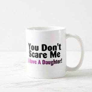 Caneca De Café Você susto mim eu não tenho uma filha