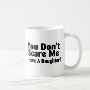 Caneca De Café Você susto mim eu não tenho uma filha