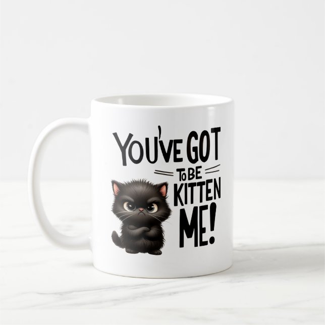 Caneca De Café Você tem que ser Kitten Me, Gato Bonito e Sassy (Esquerda)