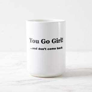 Caneca De Café Você vai menina….e não volte