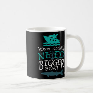 Caneca De Café Você vai precisar de um Barco maior de festas de b