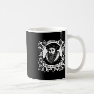 Caneca De Café Vocês Estão Todos Na Lista Travessa - John Calvin 