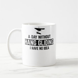 Caneca De Café Voo Livre - Um Dia Sem Voo Livre Eu Tenho N