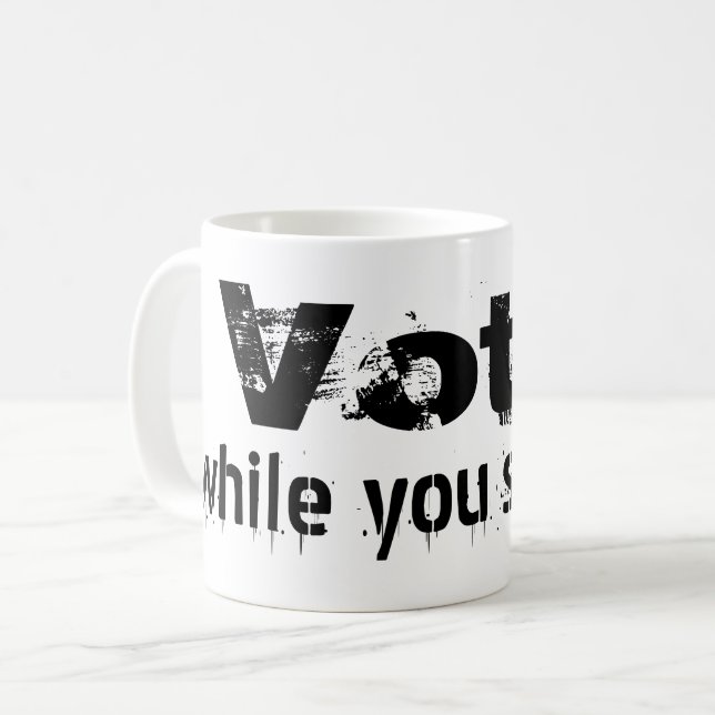 Caneca De Café Votar enquanto você ainda pode - política citação  (Frente Esquerda)