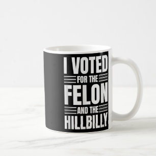 Caneca De Café Votei A Favor Da Declaração De Felon E Hillbilly