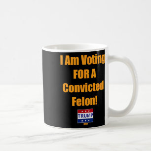 Caneca De Café Voto A Favor De Um Felon Trump 2024 Condenado