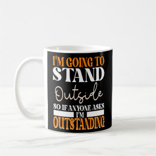 Caneca De Café Vou Ficar Lá Fora, Então, Se Alguém Te Perguntar