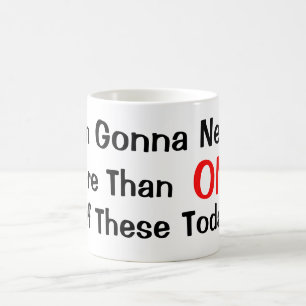 Caneca De Café Vou precisar de mais de um