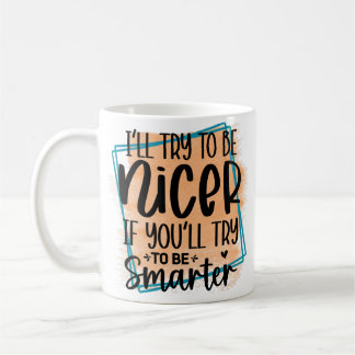 Caneca De Café Vou Tentar Ser Mais Simpático Se Você Tentar Ser M