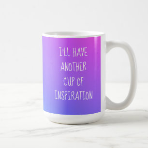 Caneca De Café Vou ter outra taça de inspiração.