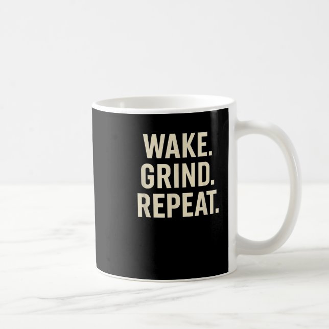 Caneca De Café Wake Grind Repeat Motivational Hustle Design  (Direita)