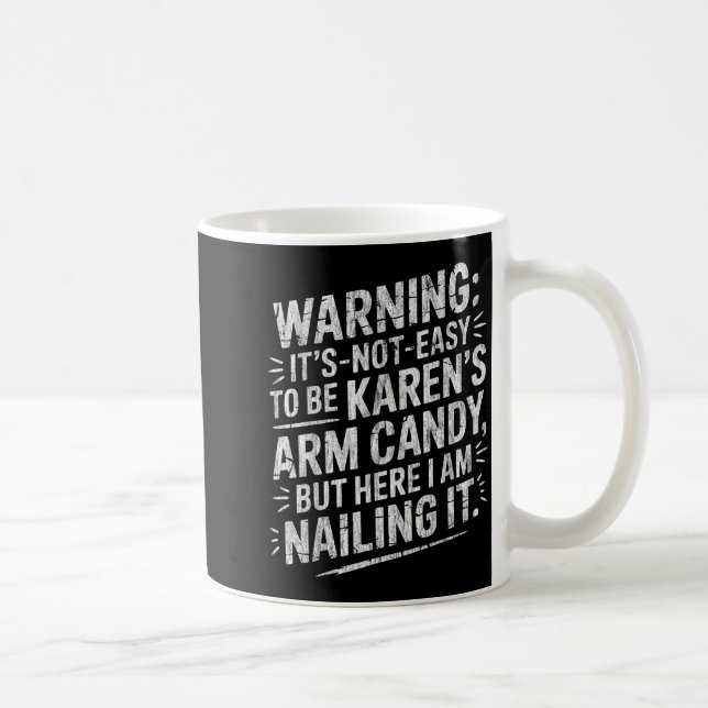 Caneca De Café Warning It's Noteasy To Be Karen's Arm Candy  (Direita)