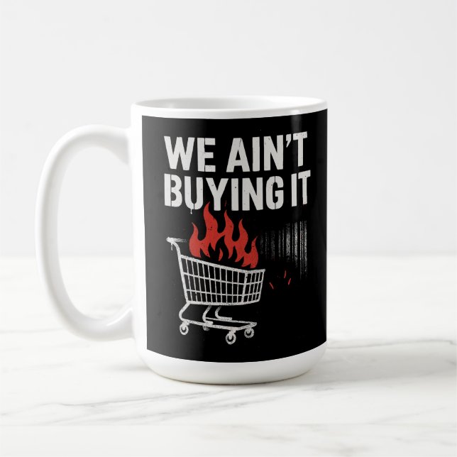 Caneca De Café We Ain’t Buying It Protest Design (Esquerda)