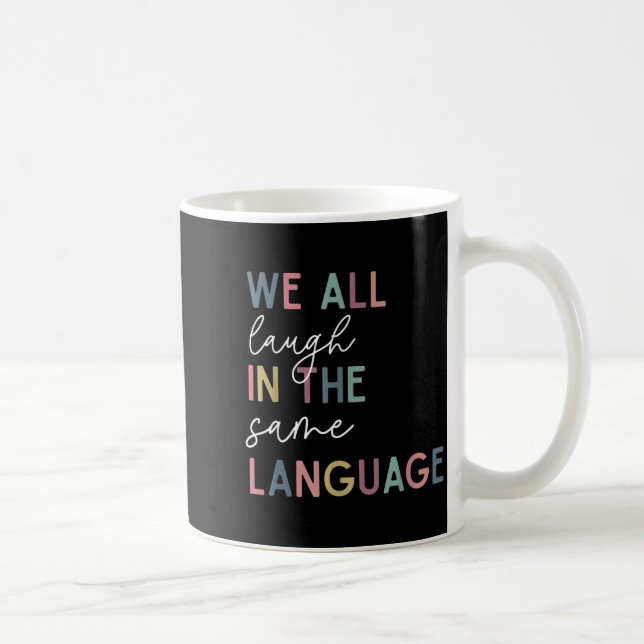 Caneca De Café We All Laugh In The Same Language, English Languag (Direita)