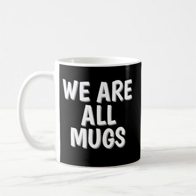 Caneca De Café We Are All Mugs” Mug – Cheeky Ceramic Coffee Cup (Esquerda)